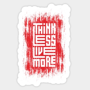 Think Less Live More Sticker